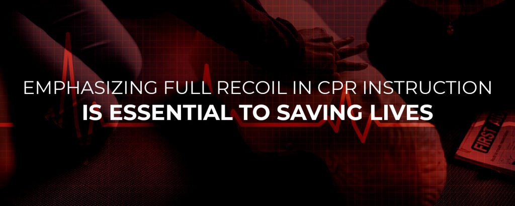 Why Full Chest Recoil Is Critical for High-Quality CPR and Survival Outcomes